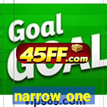 narrow one